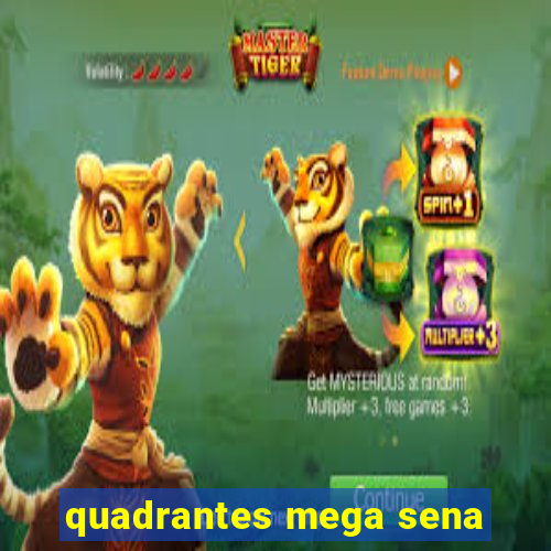 quadrantes mega sena